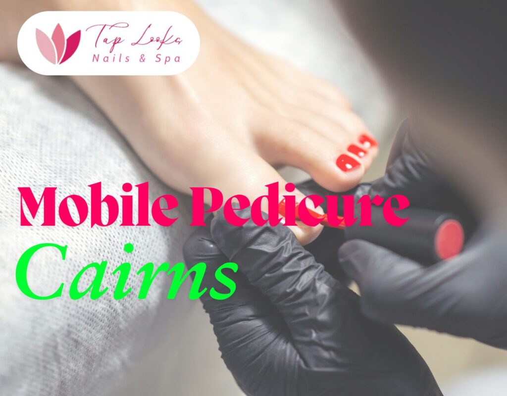 Mobile Pedicure Cairns