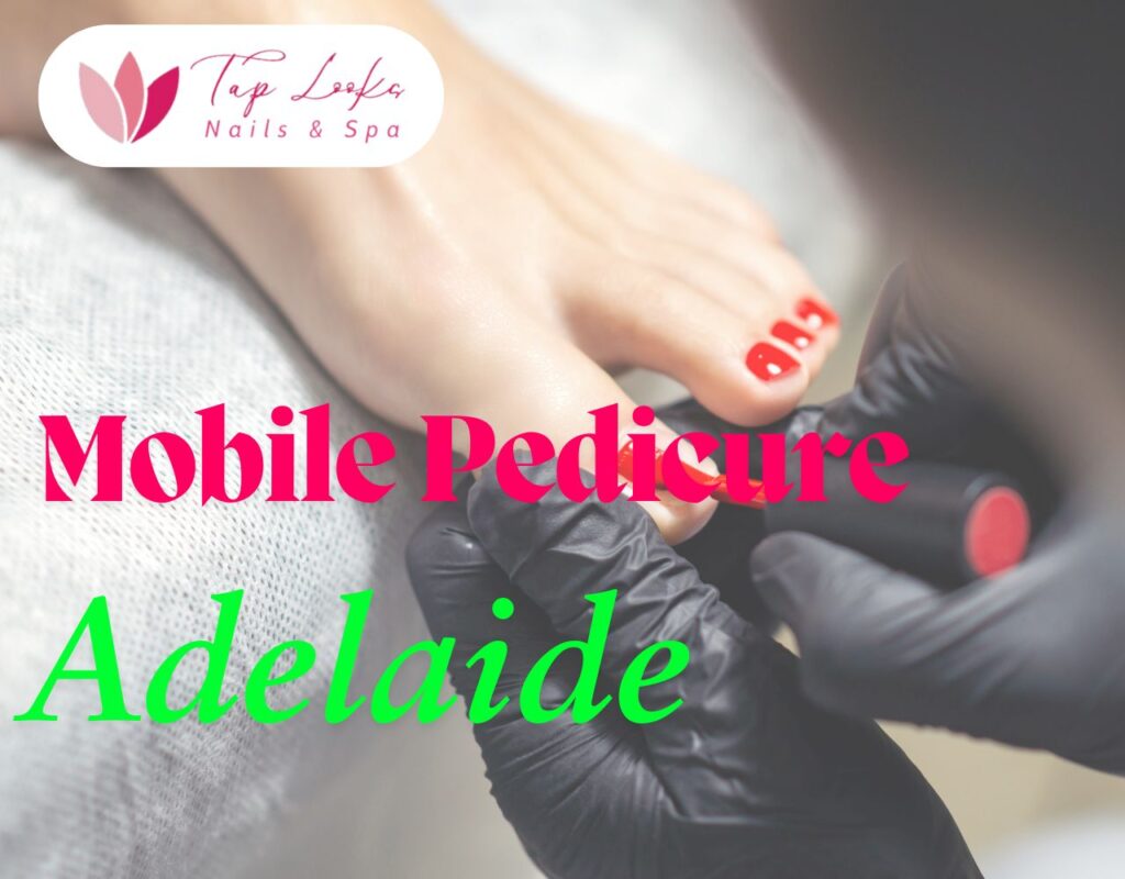 Mobile Pedicure Adelaide
