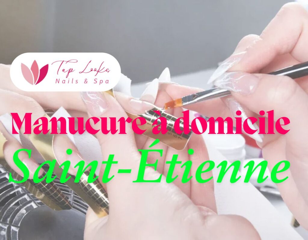 Manucure à domicile Saint-Étienne