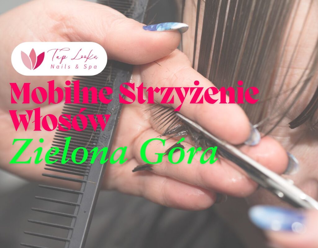 Mobilne Strzyżenie Włosów Zielona Góra