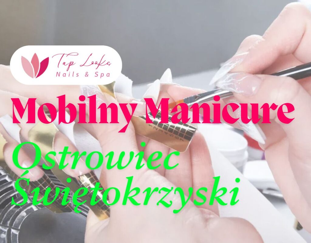 Mobilny Manicure Ostrowiec Świętokrzyski