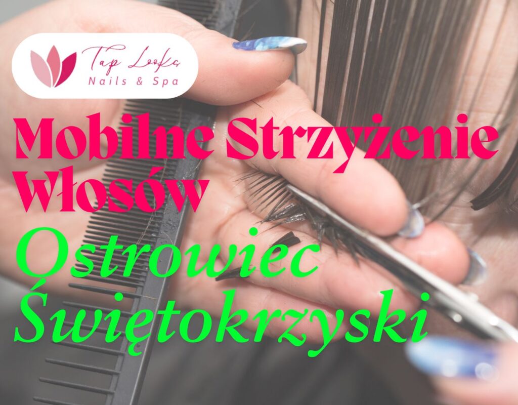 Mobilne Strzyżenie Włosów Ostrowiec Świętokrzyski